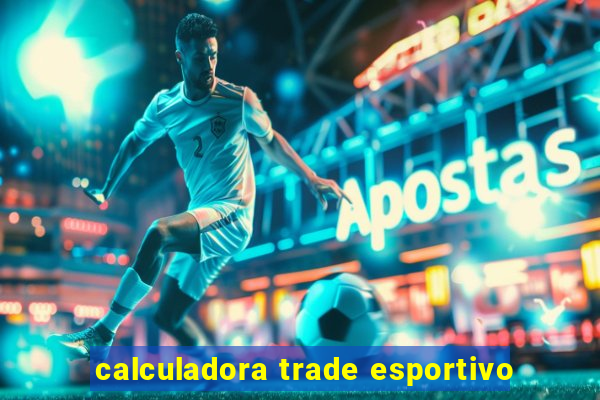 calculadora trade esportivo